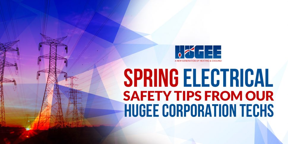 Spring Electrical Safety Tips From Our Hugee Corporation Techs